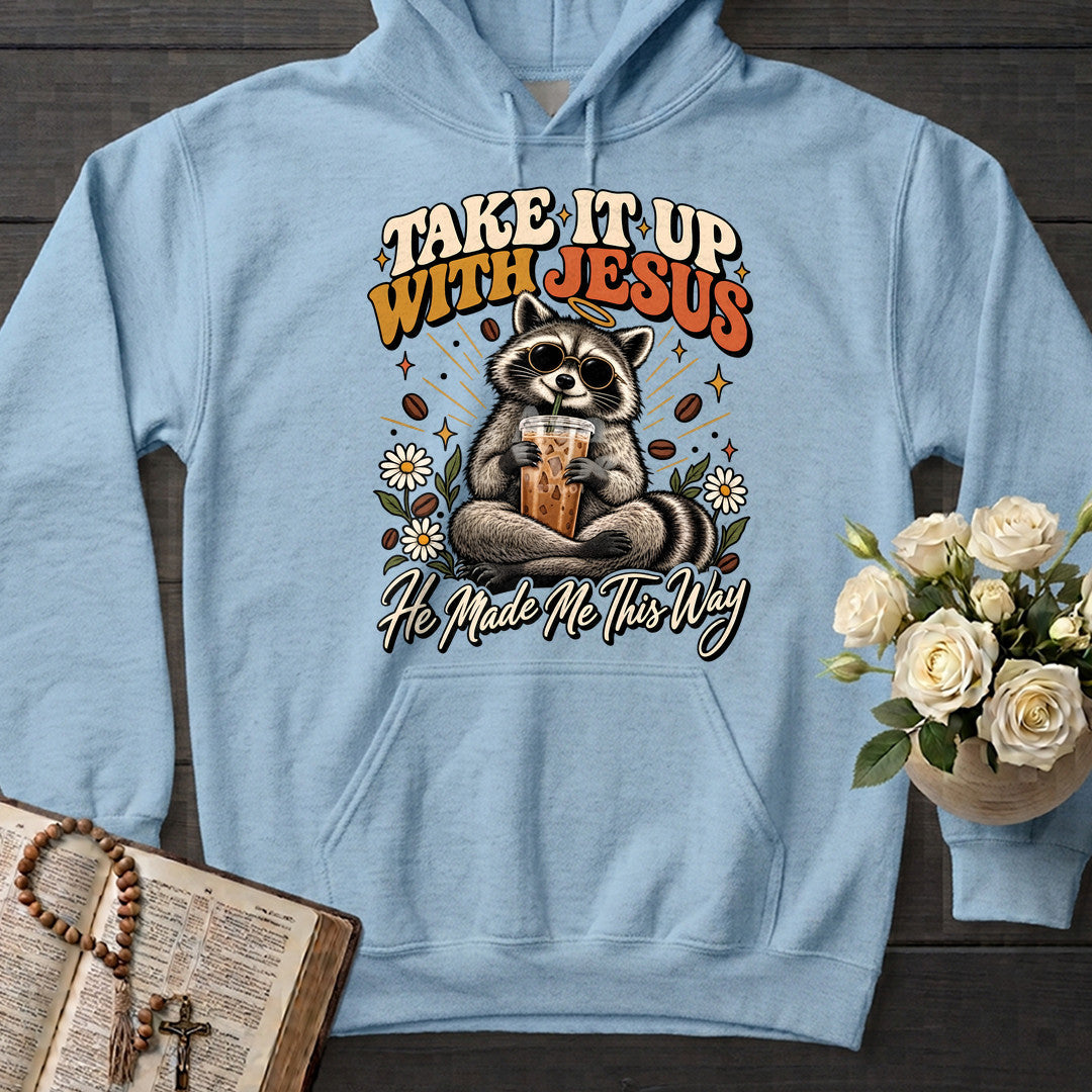 Take It Up With Jesus He Made Me This Way 04