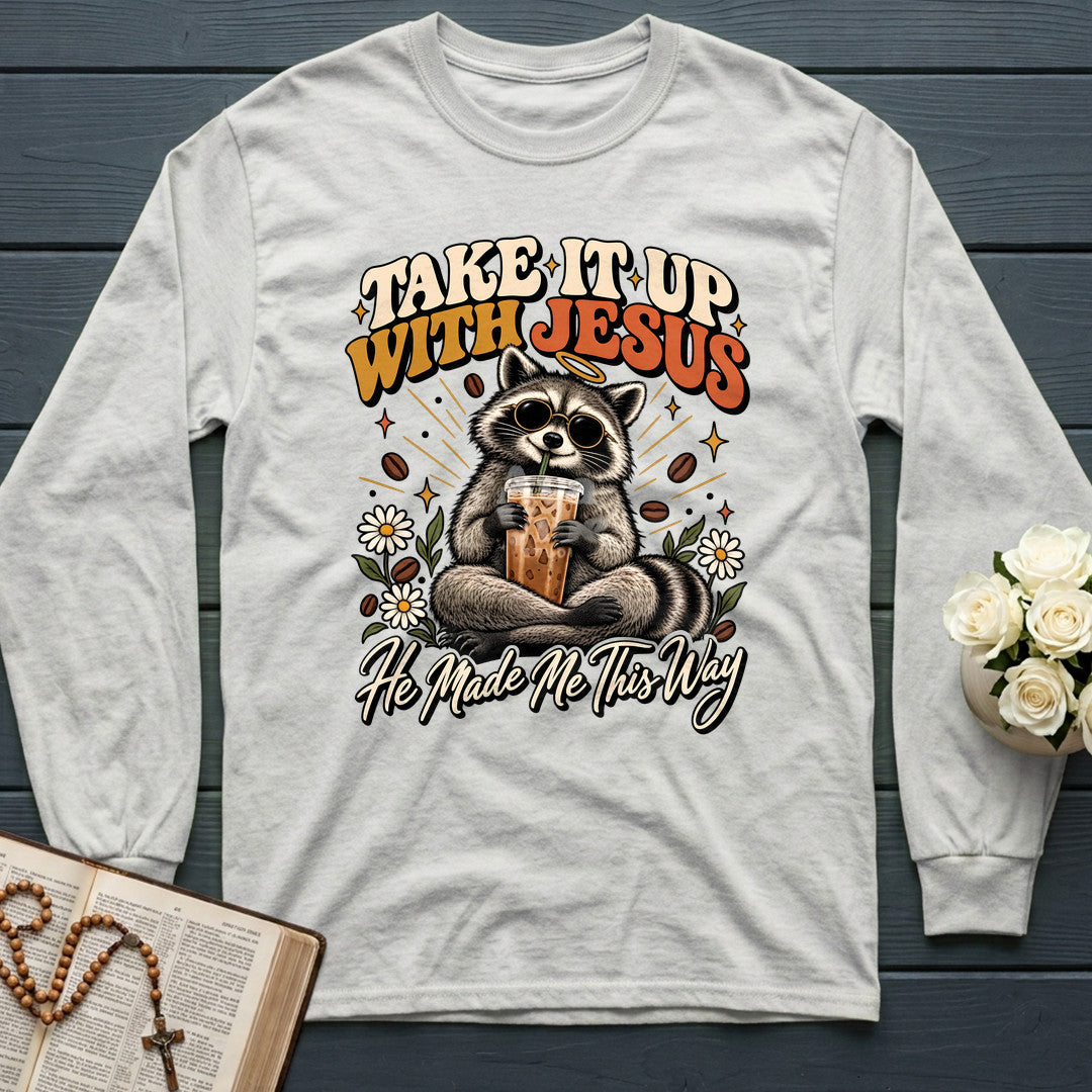 Take It Up With Jesus He Made Me This Way 04