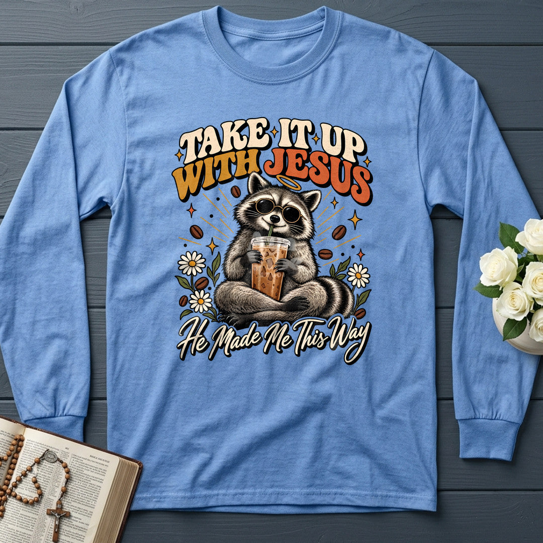 Take It Up With Jesus He Made Me This Way 04