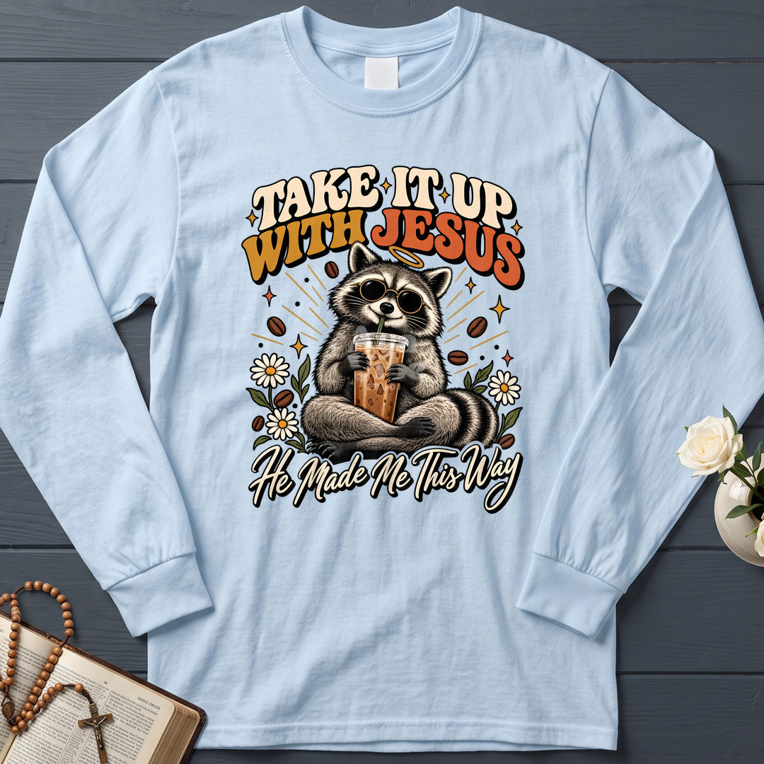 Take It Up With Jesus He Made Me This Way 04