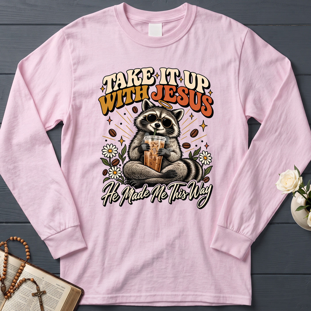 Take It Up With Jesus He Made Me This Way 04