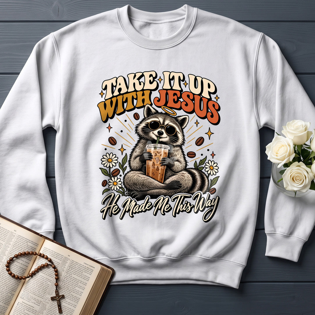 Take It Up With Jesus He Made Me This Way 04