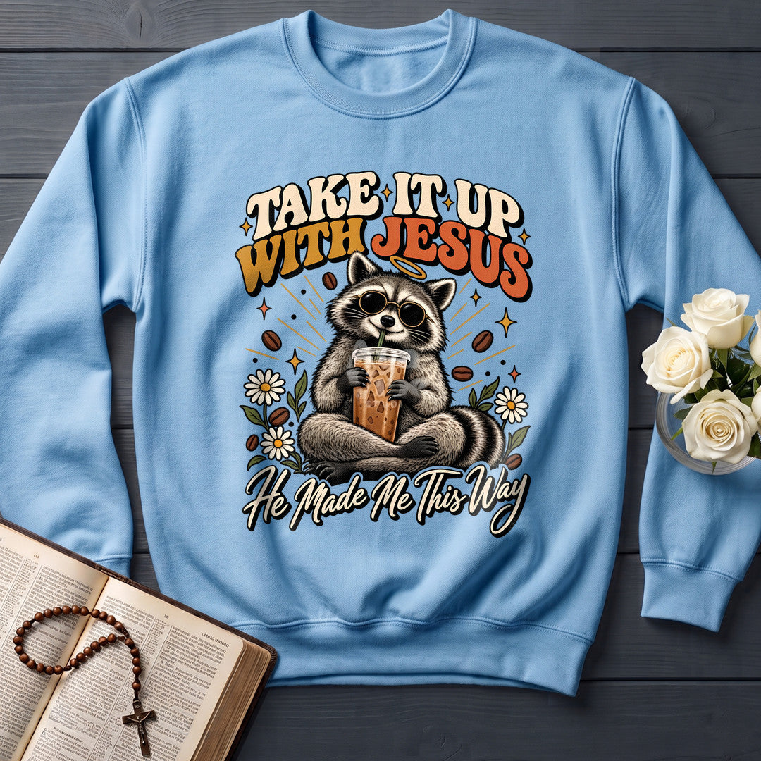 Take It Up With Jesus He Made Me This Way 04