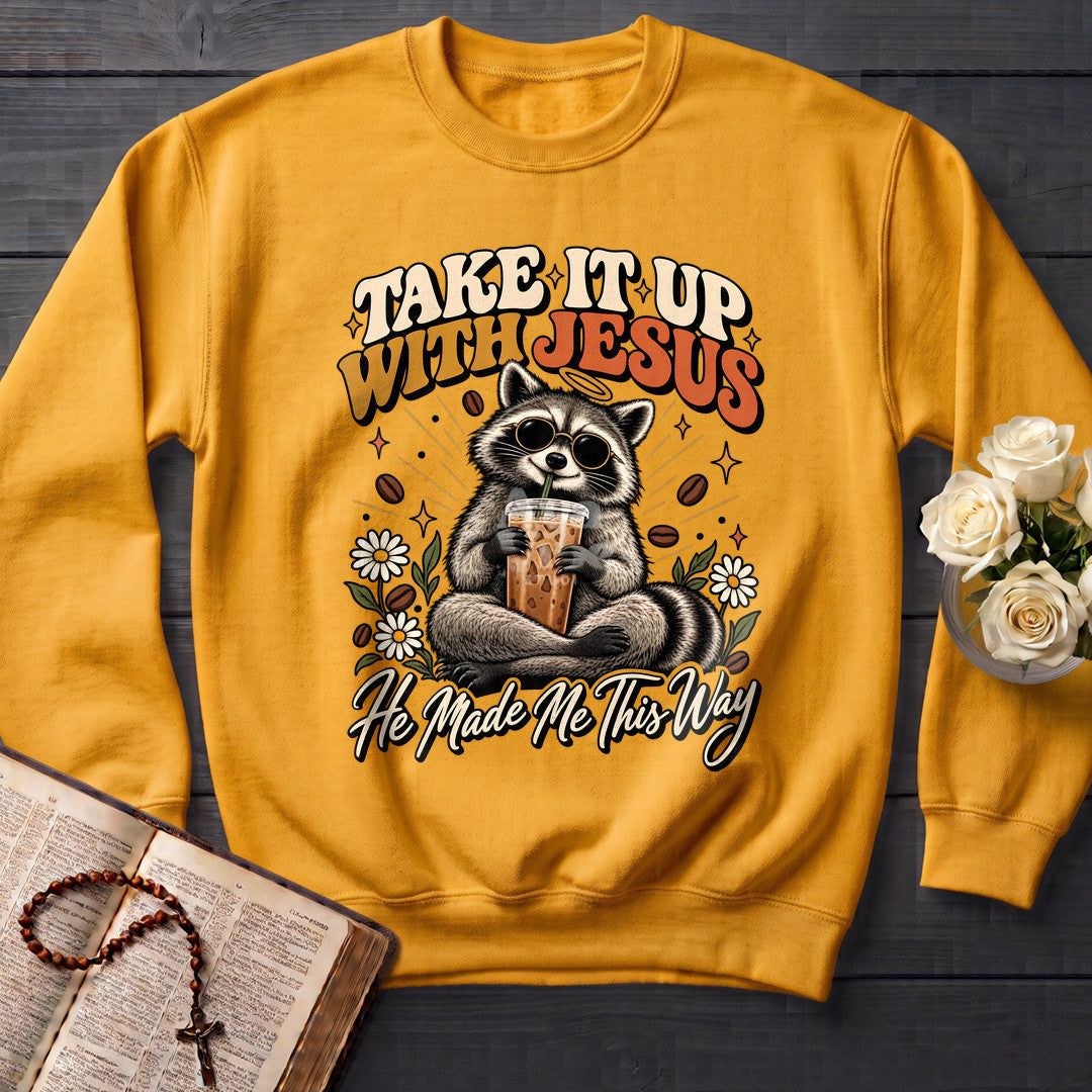 Take It Up With Jesus He Made Me This Way 04