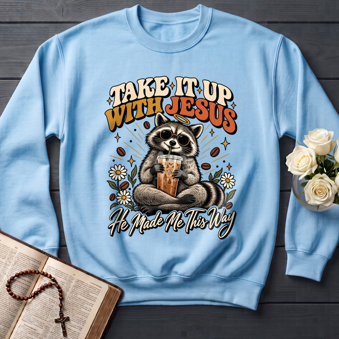 Take It Up With Jesus He Made Me This Way 04