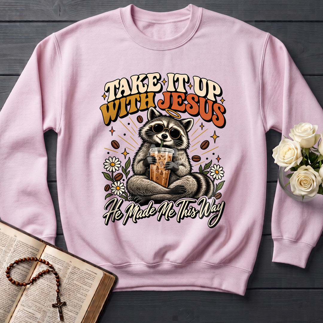 Take It Up With Jesus He Made Me This Way 04
