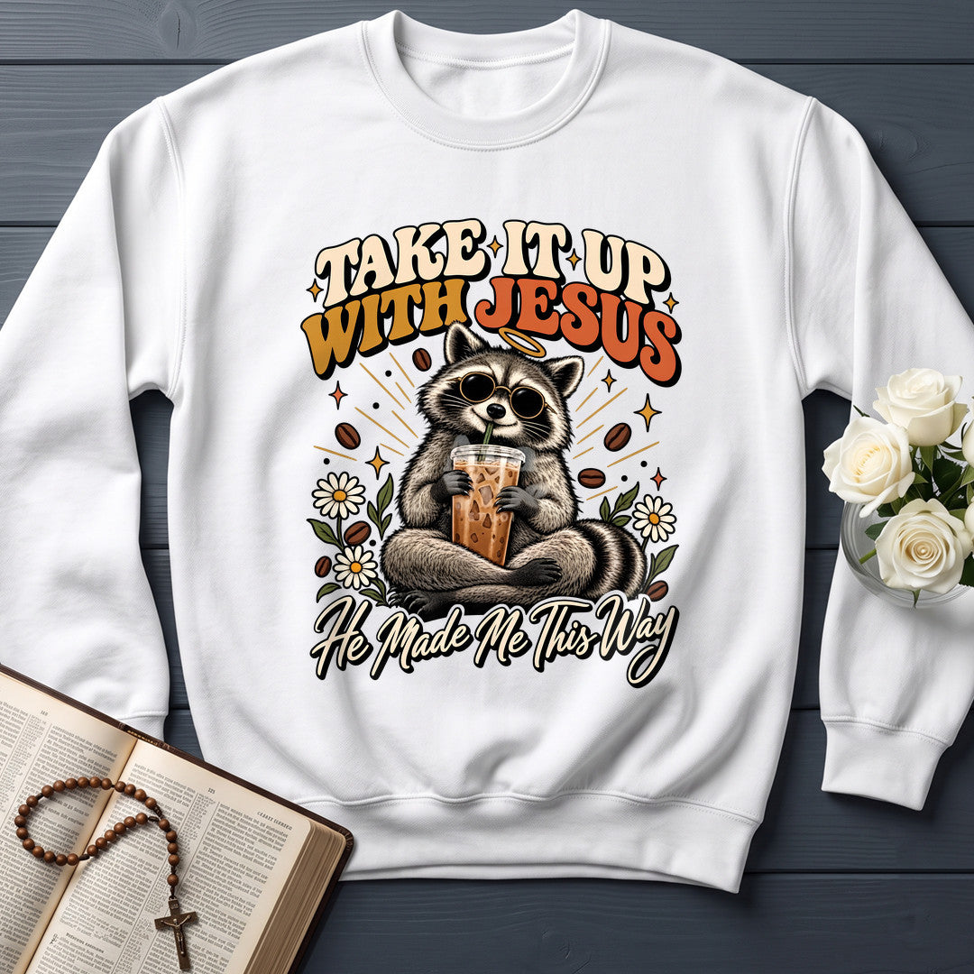 Take It Up With Jesus He Made Me This Way 04
