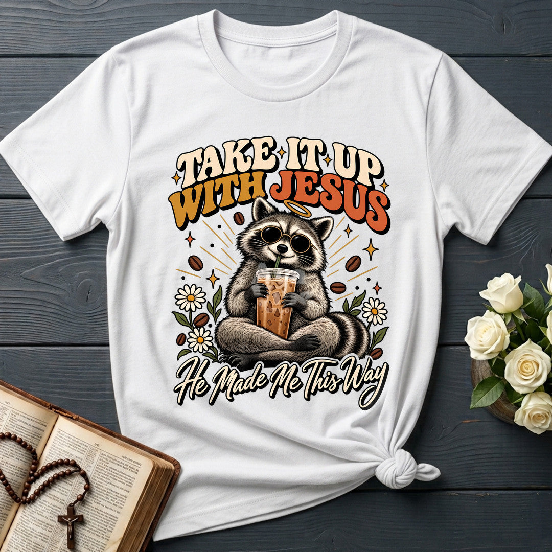 Take It Up With Jesus He Made Me This Way 04
