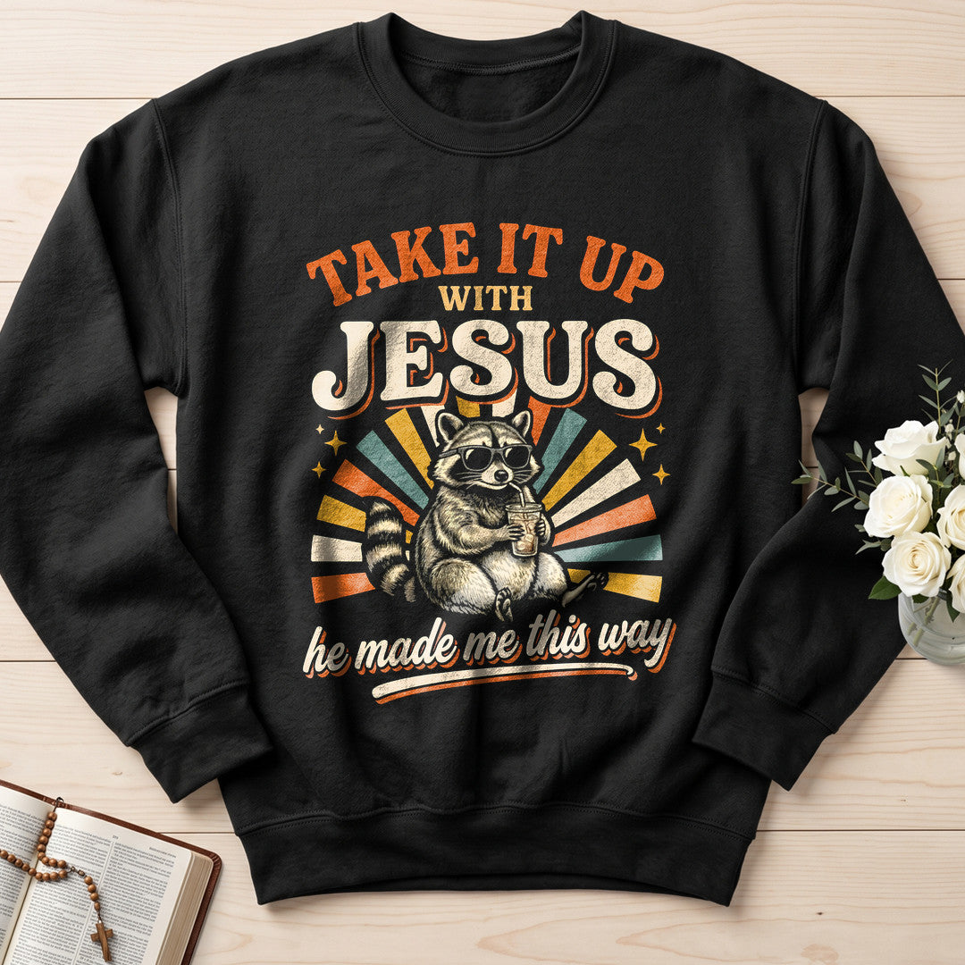Take It Up With Jesus He Made Me This Way 07