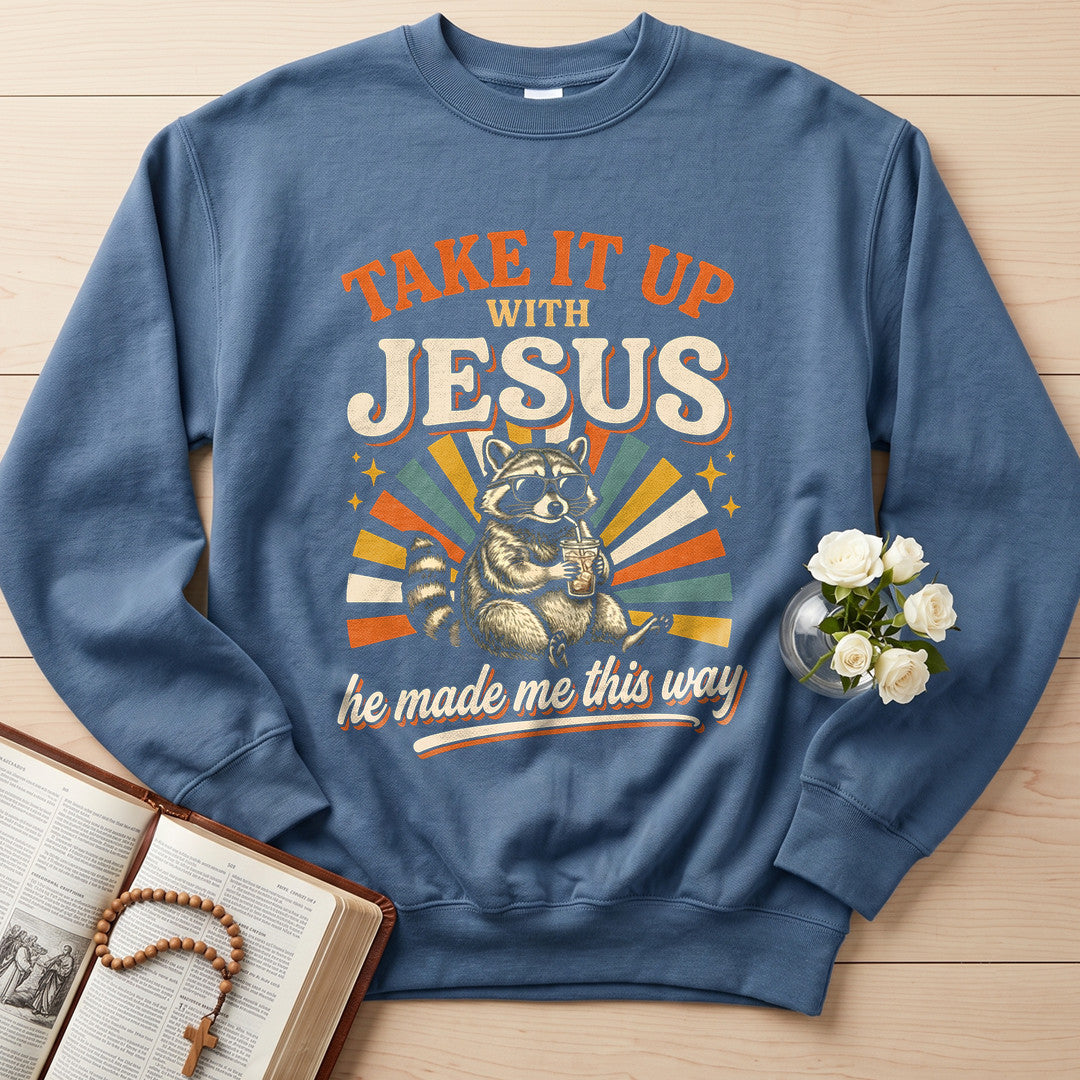 Take It Up With Jesus He Made Me This Way 07