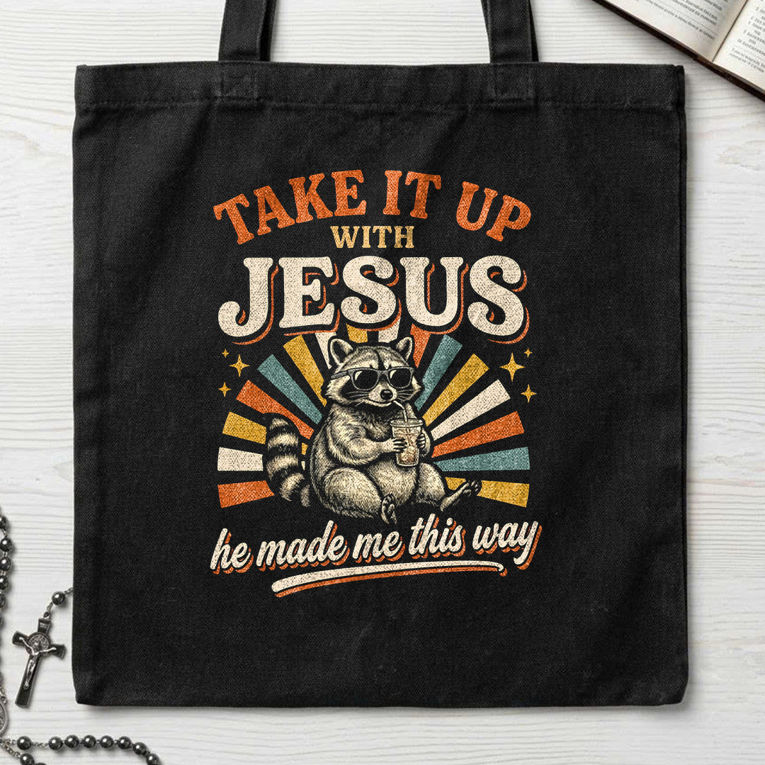 Take It Up With Jesus He Made Me This Way 07