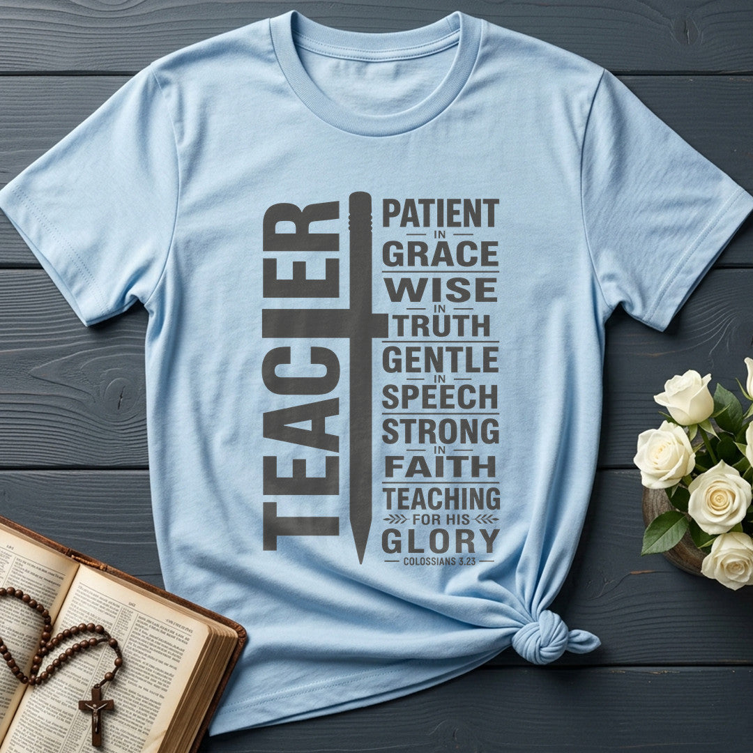 Teacher Patient In Grace Wise Truth Gentle Speech Strong Faith Teaching For His Glory Colossians 3.23 01