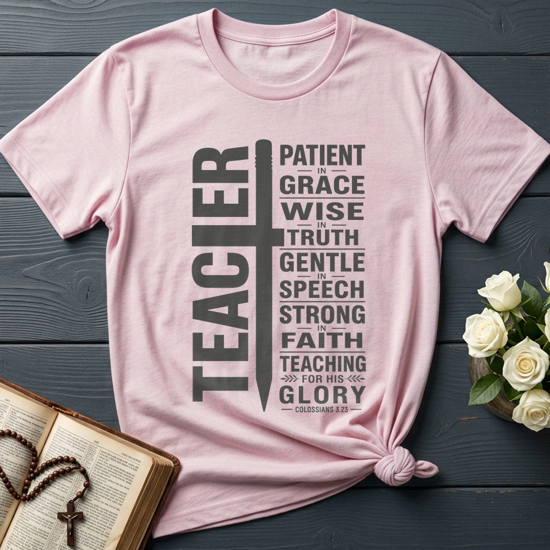 Teacher Patient In Grace Wise Truth Gentle Speech Strong Faith Teaching For His Glory Colossians 3.23 01