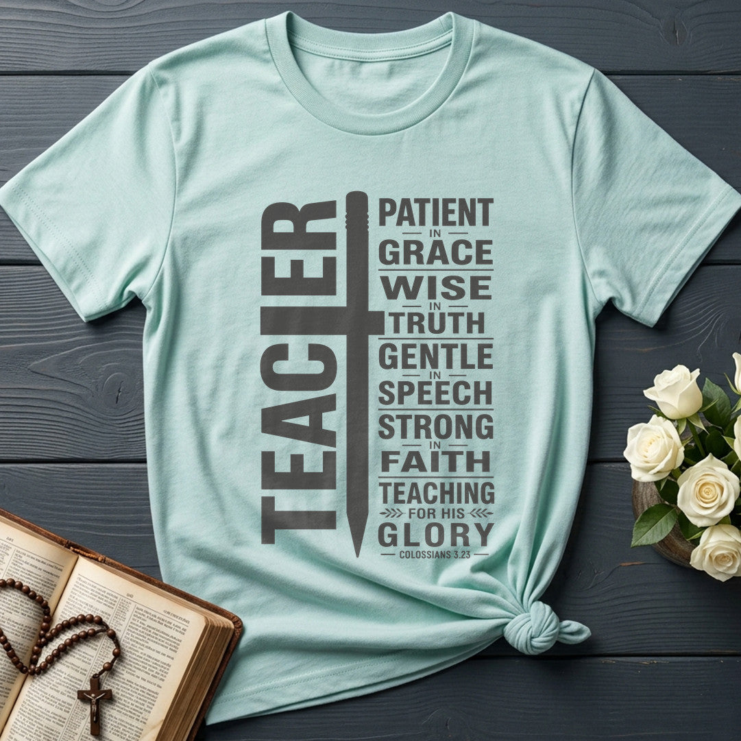 Teacher Patient In Grace Wise Truth Gentle Speech Strong Faith Teaching For His Glory Colossians 3.23 01