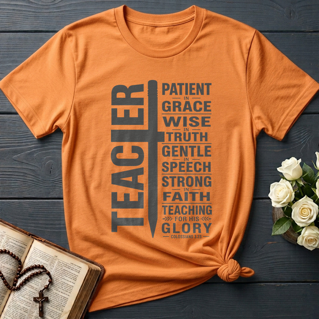 Teacher Patient In Grace Wise Truth Gentle Speech Strong Faith Teaching For His Glory Colossians 3.23 01
