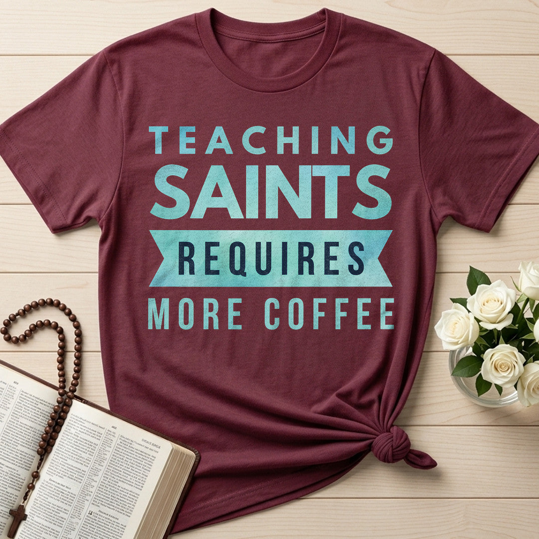 Teaching Saints Requires More Coffee 01
