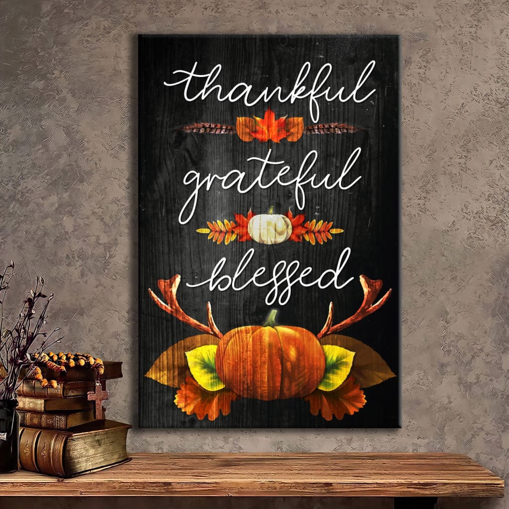 Thankful Grateful Blessed, Christian Thanksgiving Wall Art Canvas
