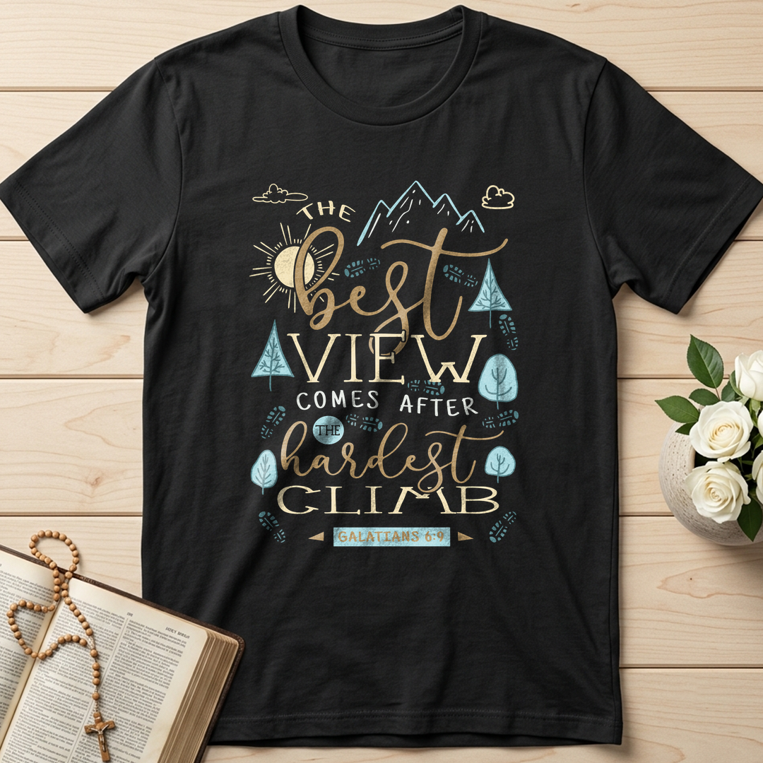 The Best View Comes After The Hardest Climb Galatians 6.9 01