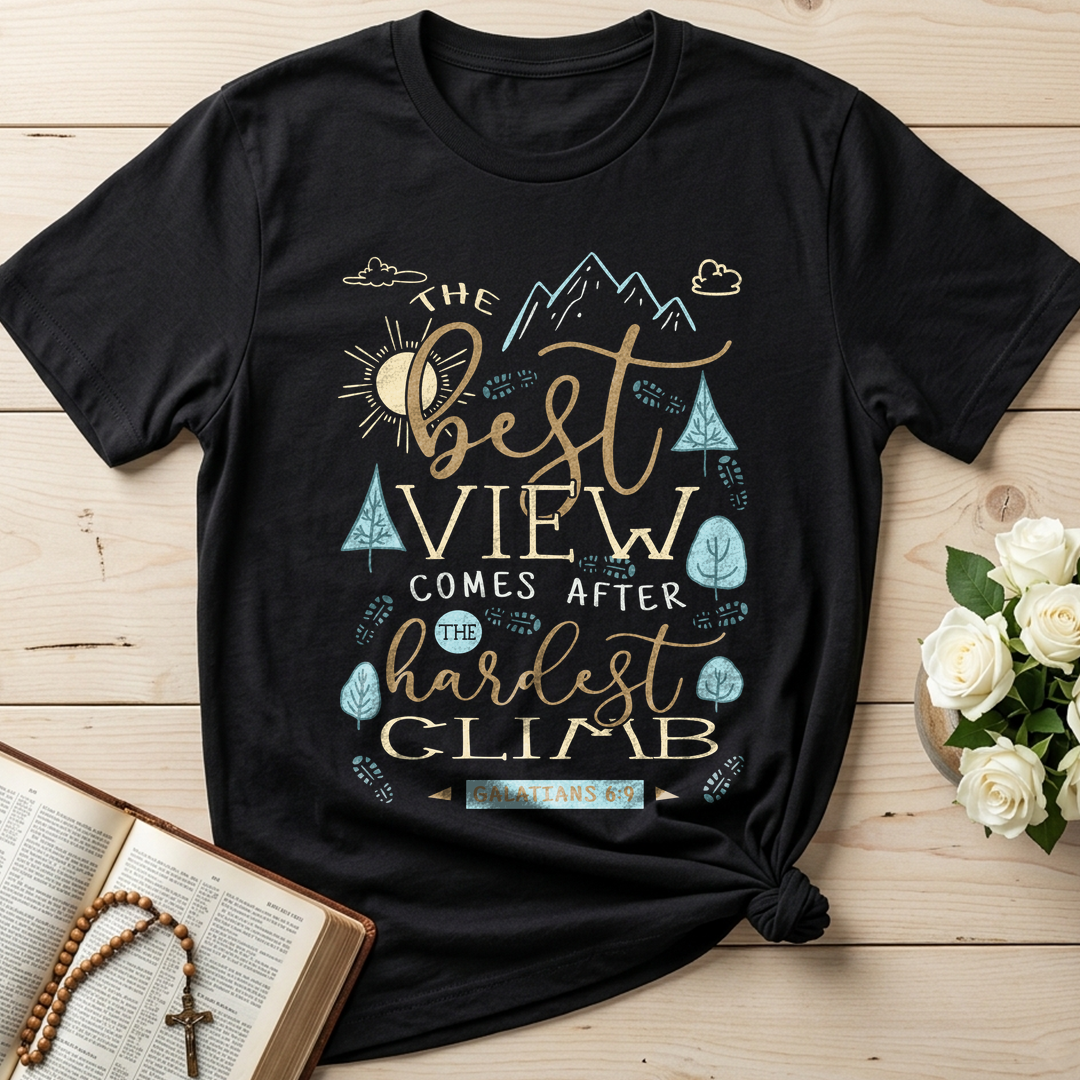 The Best View Comes After The Hardest Climb Galatians 6.9 01