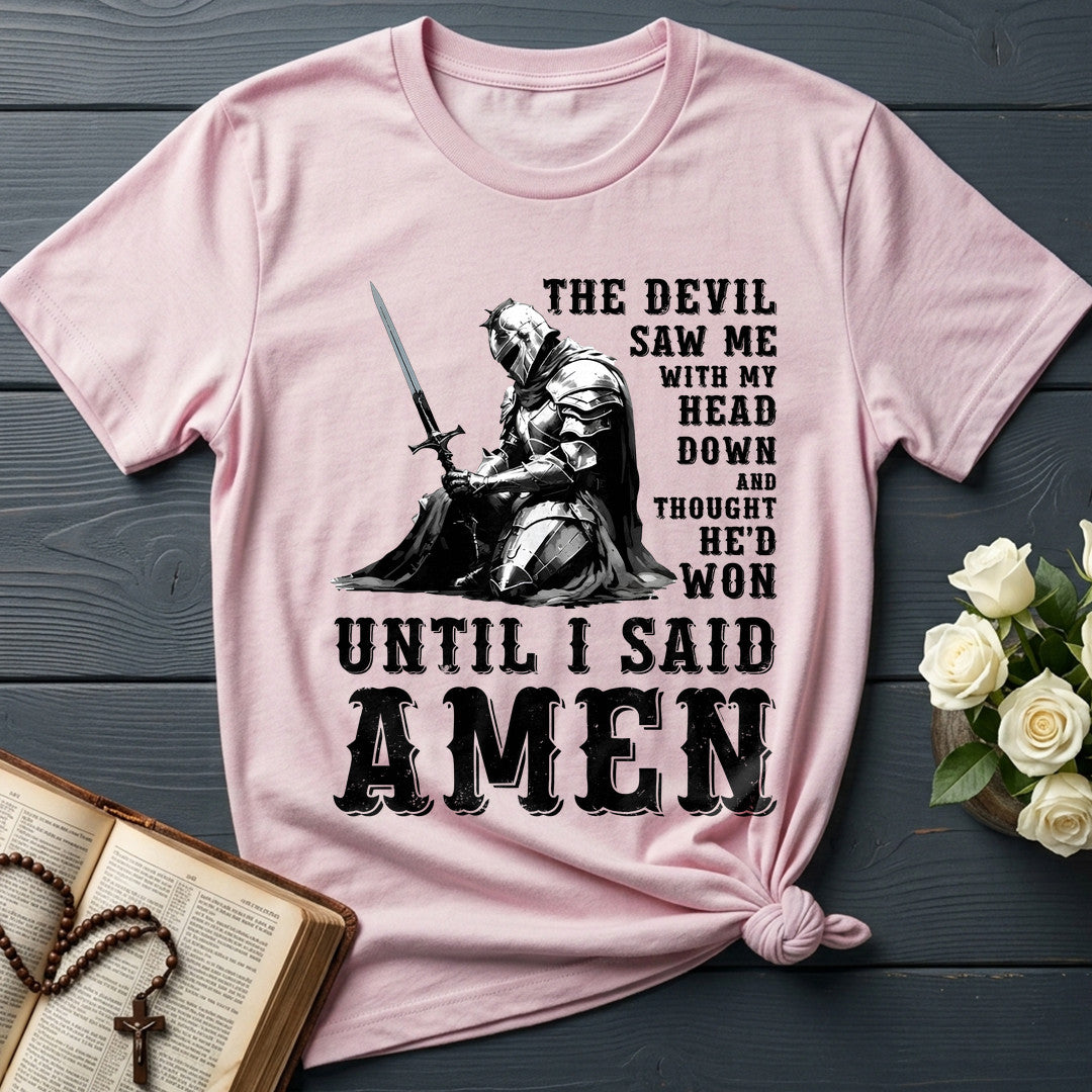The Devil Saw Me With My Head Down And Thought He'd Won Until I Said Amen 02