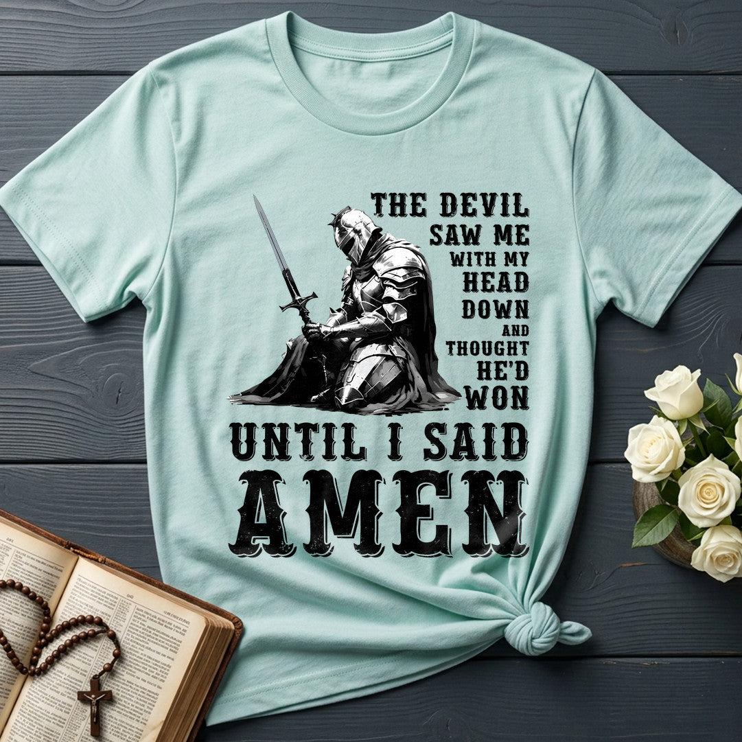 The Devil Saw Me With My Head Down And Thought He'd Won Until I Said Amen 02