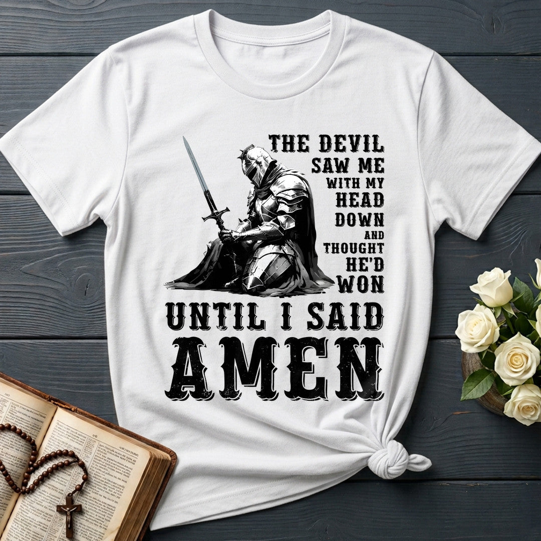The Devil Saw Me With My Head Down And Thought He'd Won Until I Said Amen 02