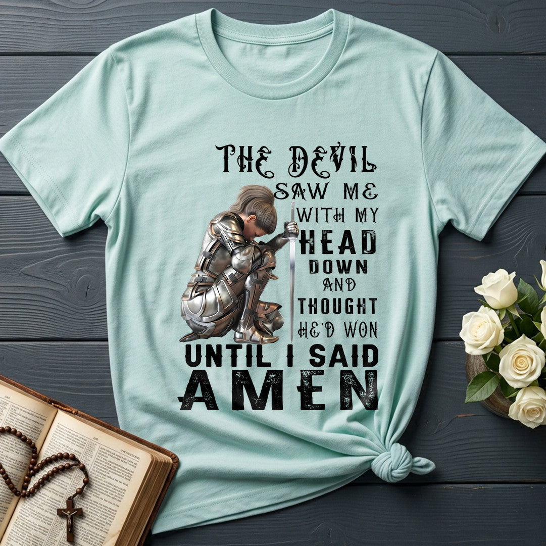 The Devil Saw Me With My Head Down And Thought He'd Won Until I Said Amen 03
