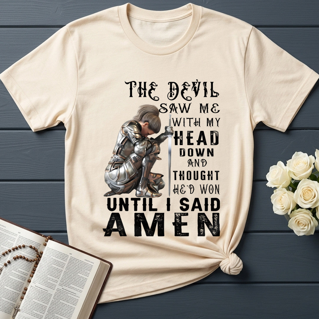 The Devil Saw Me With My Head Down And Thought He'd Won Until I Said Amen 03