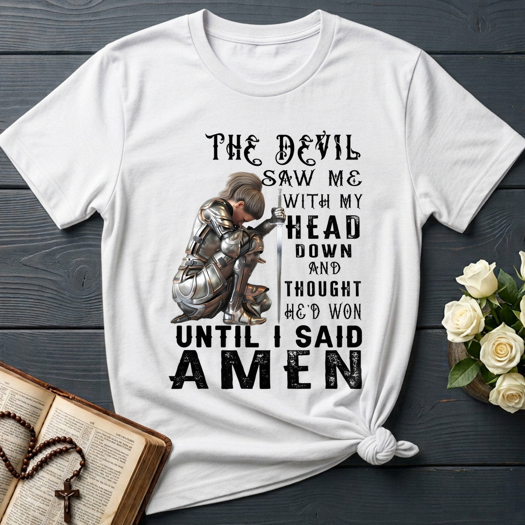 The Devil Saw Me With My Head Down And Thought He'd Won Until I Said Amen 03