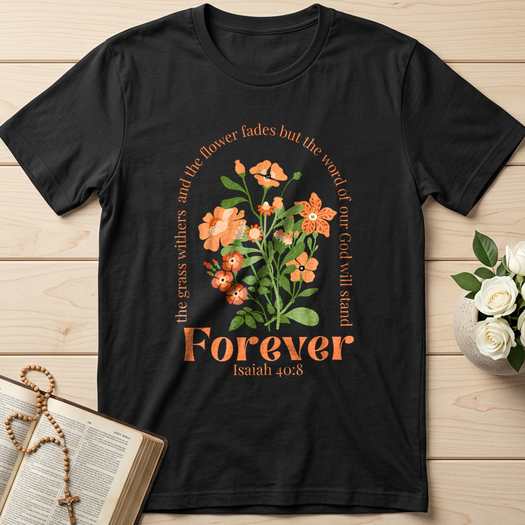 The Grass Withers And The Flower Fades But The Word Of Our God Will Stand  Forever Isaiah 40.8 01