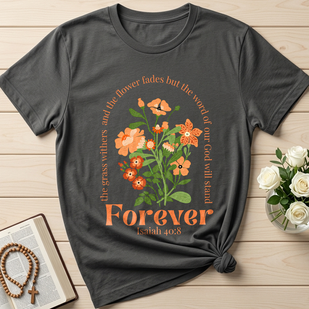 The Grass Withers And The Flower Fades But The Word Of Our God Will Stand  Forever Isaiah 40.8 01