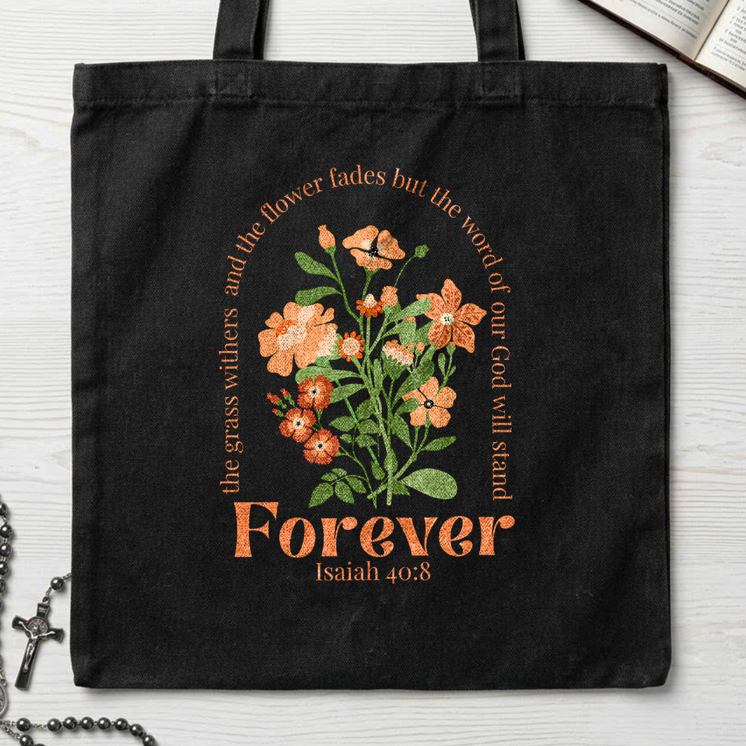 The Grass Withers And The Flower Fades But The Word Of Our God Will Stand  Forever Isaiah 40.8 01