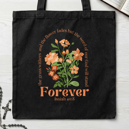 The Grass Withers And The Flower Fades But The Word Of Our God Will Stand  Forever Isaiah 40.8 01