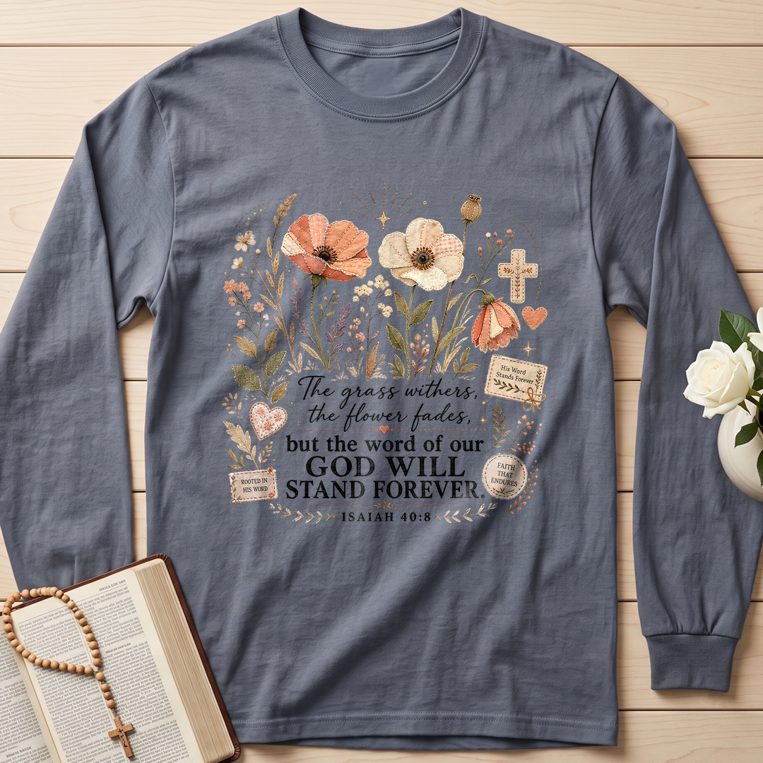 The Grass Withers The Flower Fades But The Word Of Our God Will Stand Forever Isaiah 40.8 01