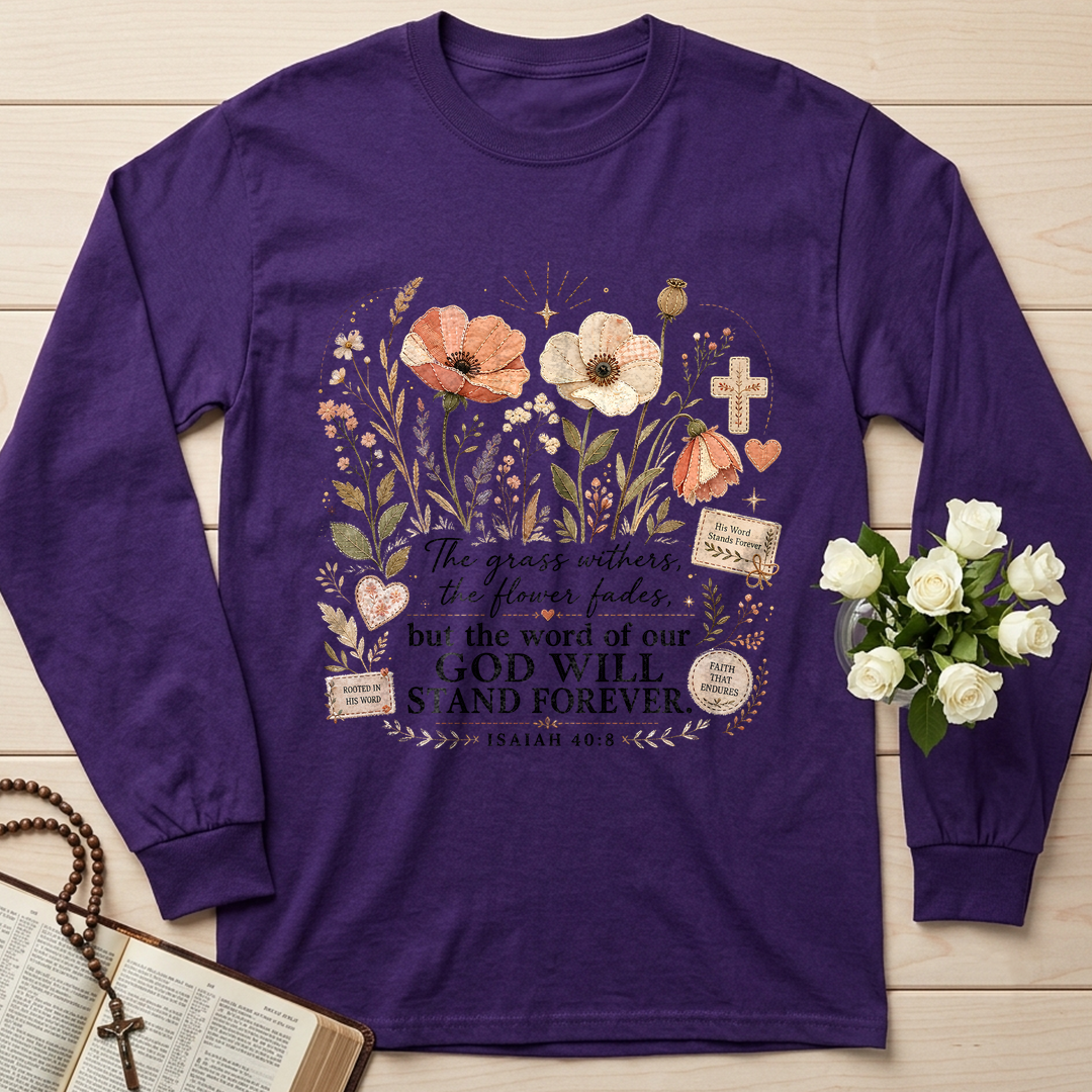 The Grass Withers The Flower Fades But The Word Of Our God Will Stand Forever Isaiah 40.8 01