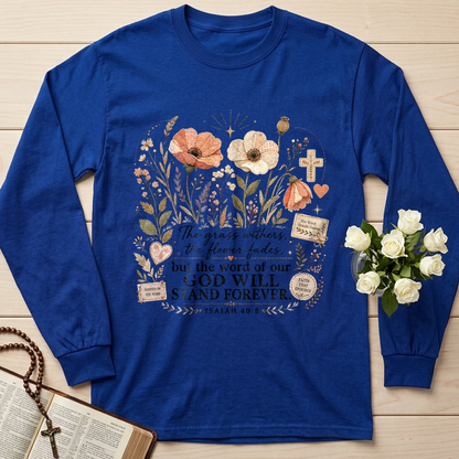 The Grass Withers The Flower Fades But The Word Of Our God Will Stand Forever Isaiah 40.8 01