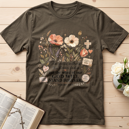 The Grass Withers The Flower Fades But The Word Of Our God Will Stand Forever Isaiah 40.8 01