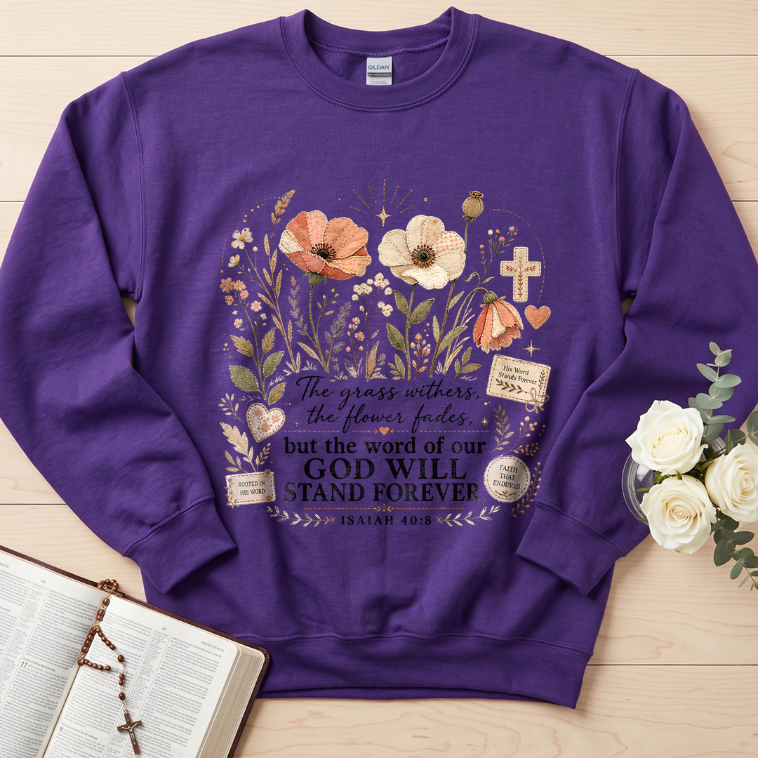 The Grass Withers The Flower Fades But The Word Of Our God Will Stand Forever Isaiah 40.8 01