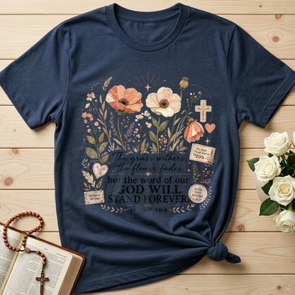 The Grass Withers The Flower Fades But The Word Of Our God Will Stand Forever Isaiah 40.8 01