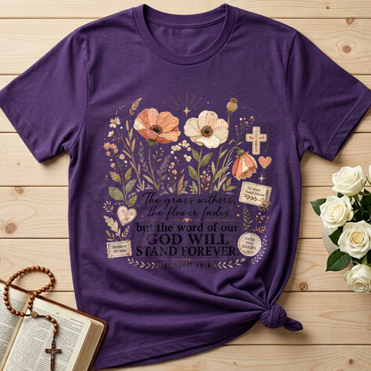 The Grass Withers The Flower Fades But The Word Of Our God Will Stand Forever Isaiah 40.8 01