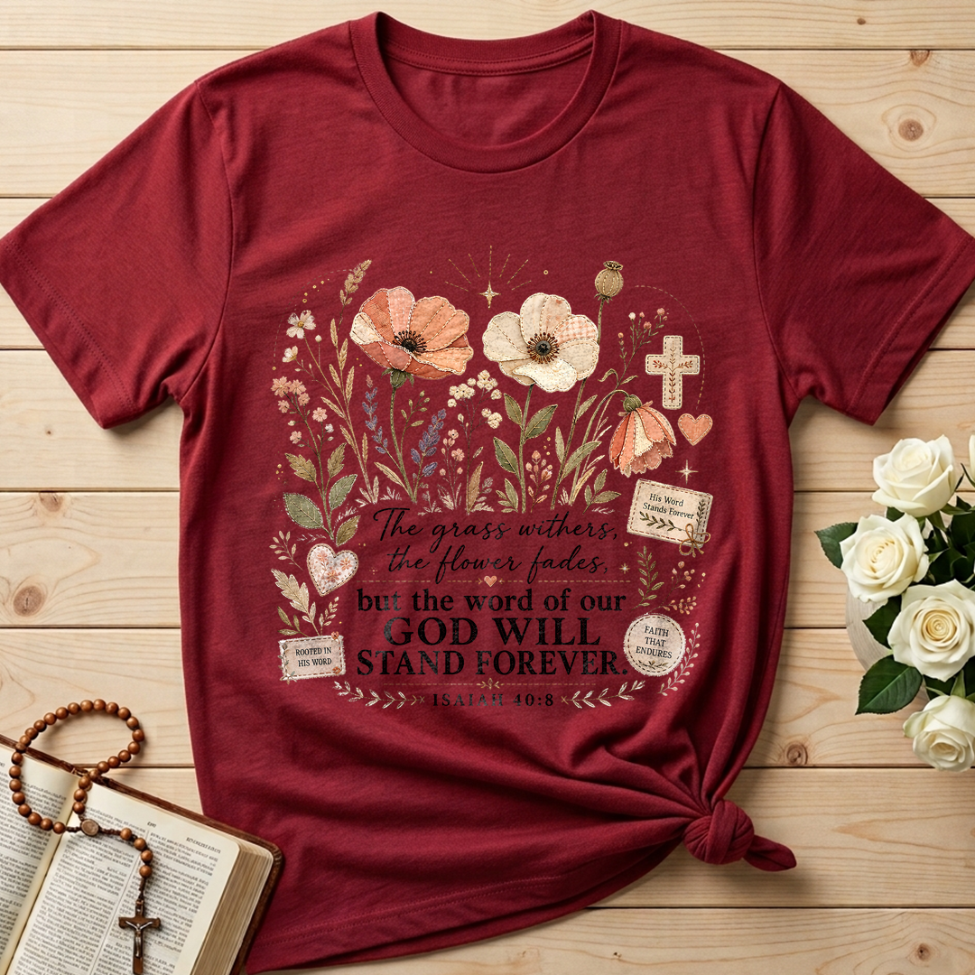 The Grass Withers The Flower Fades But The Word Of Our God Will Stand Forever Isaiah 40.8 01