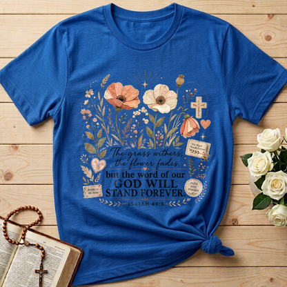 The Grass Withers The Flower Fades But The Word Of Our God Will Stand Forever Isaiah 40.8 01
