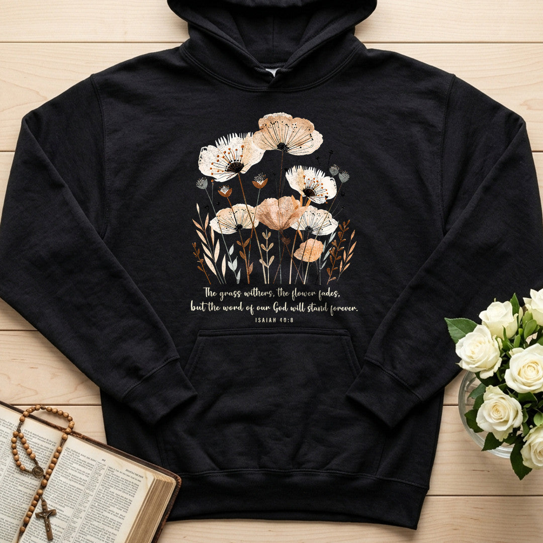 The Grass Withers The Flower Fades But The Word Of Our God Will Stand Forever Isaiah 40.8 02