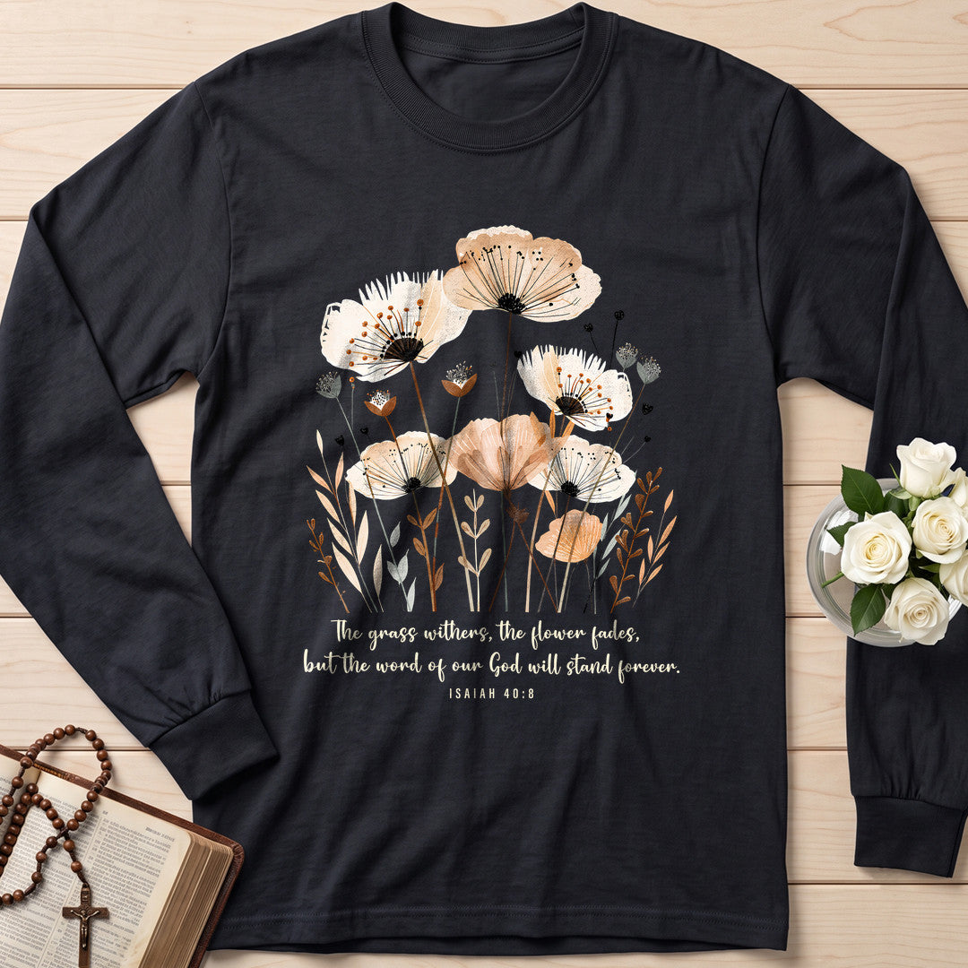 The Grass Withers The Flower Fades But The Word Of Our God Will Stand Forever Isaiah 40.8 02