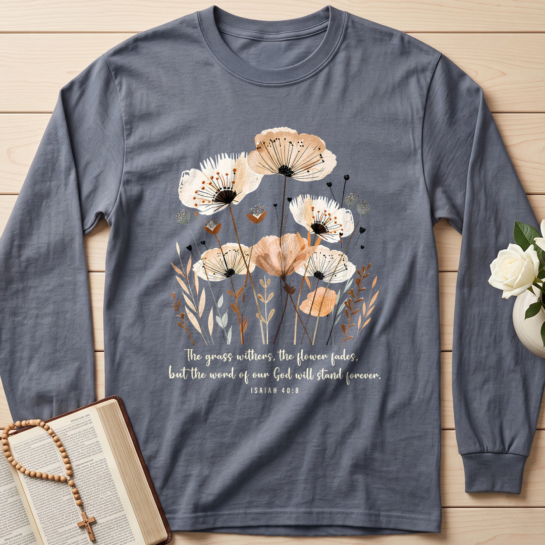 The Grass Withers The Flower Fades But The Word Of Our God Will Stand Forever Isaiah 40.8 02