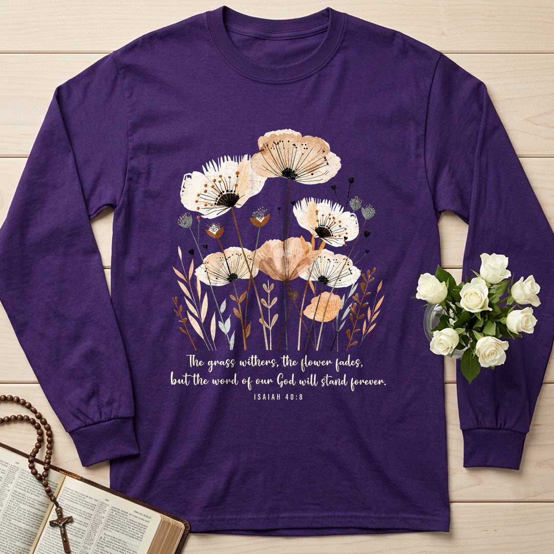 The Grass Withers The Flower Fades But The Word Of Our God Will Stand Forever Isaiah 40.8 02