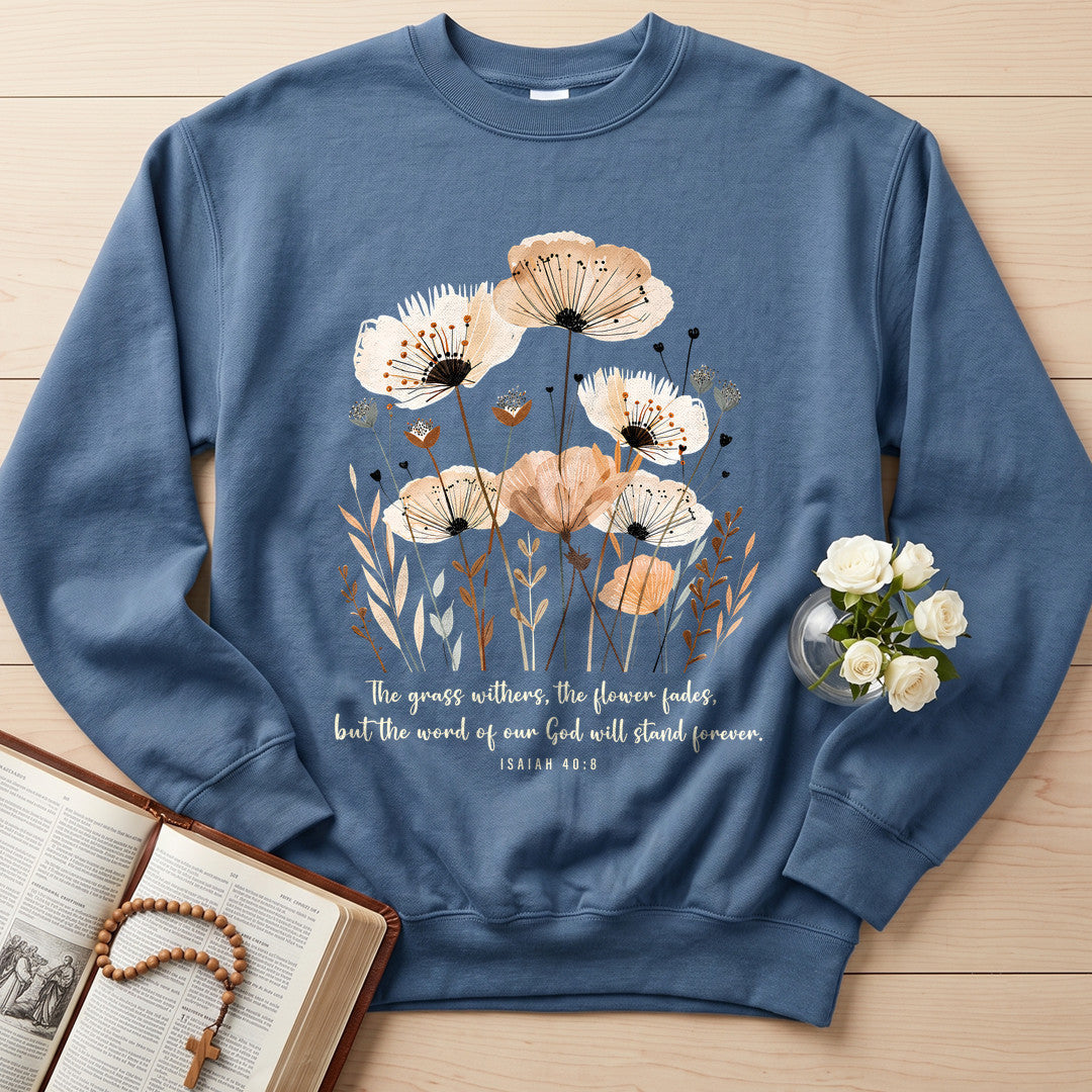 The Grass Withers The Flower Fades But The Word Of Our God Will Stand Forever Isaiah 40.8 02