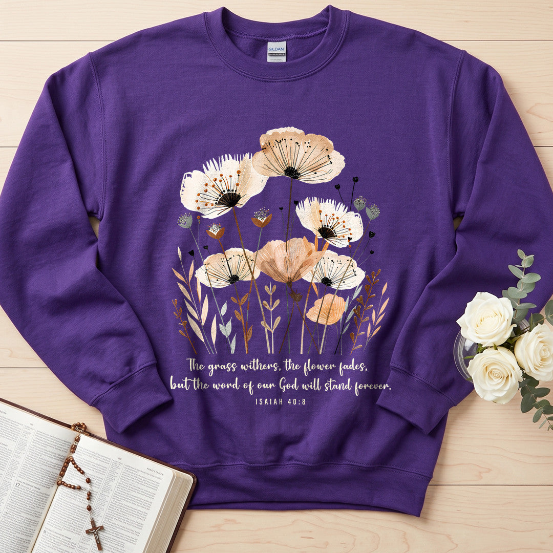 The Grass Withers The Flower Fades But The Word Of Our God Will Stand Forever Isaiah 40.8 02