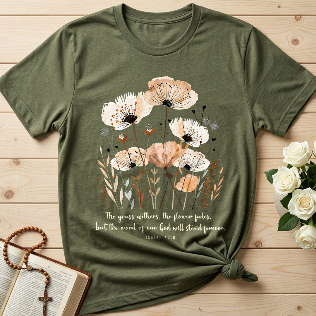 The Grass Withers The Flower Fades But The Word Of Our God Will Stand Forever Isaiah 40.8 02