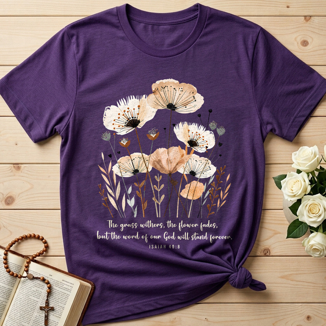 The Grass Withers The Flower Fades But The Word Of Our God Will Stand Forever Isaiah 40.8 02